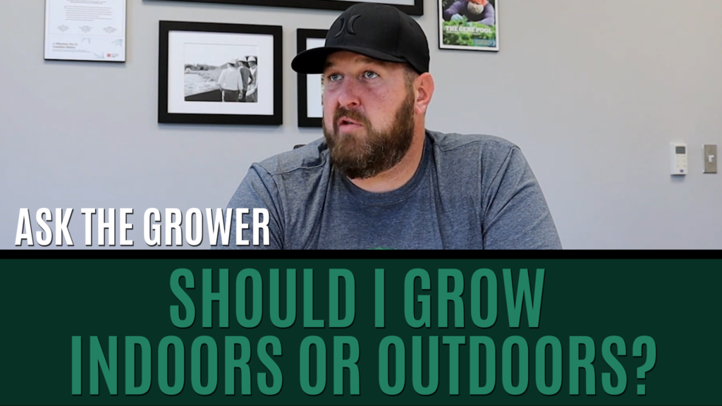 Ask The Grower - Should I Grow Indoors Or Outdoors Title Card